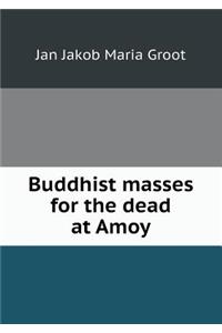 Buddhist Masses for the Dead at Amoy
