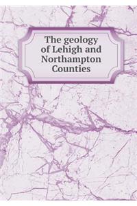The Geology of Lehigh and Northampton Counties