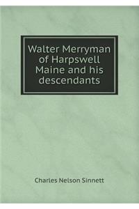 Walter Merryman of Harpswell Maine and His Descendants