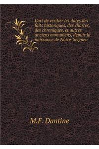L'Art de Vérifier Les Dates Des Faits Historiques, Des Chartes, Des Chroniques, Et Autres Anciens Monumens, Depuis La Naissance de Notre-Seigneu