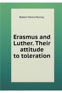 Erasmus and Luther. Their Attitude to Toleration