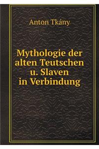 Mythologie der alten Teutschen u. Slaven in Verbindung