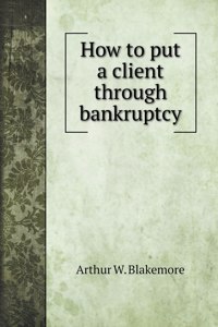 How to put a client through bankruptcy