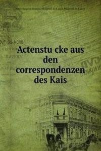 Actenstucke aus den correspondenzen des Kais