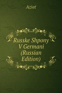 RUSSKE SHPONY V GERMANI RUSSIAN EDITION