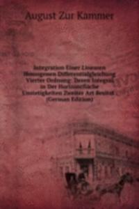 Integration Einer Linearen Homogenen Differentialgleichung Vierter Ordnung: Deren Integral in Der Horizontflache Unstetigkeiten Zweiter Art Besitzt . (German Edition)