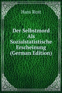 Der Selbstmord Als Sozialstatistische Erscheinung (German Edition)