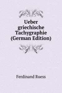 Ueber griechische Tachygraphie (German Edition)
