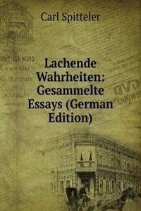 Lachende Wahrheiten: Gesammelte Essays (German Edition)