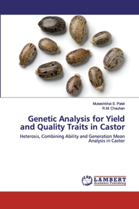 Genetic Analysis for Yield and Quality Traits in Castor