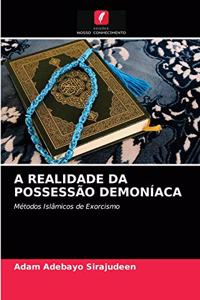 A Realidade Da Possessão Demoníaca