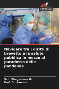 Navigare tra i diritti di brevetto e la salute pubblica in mezzo al paradosso delle pandemie
