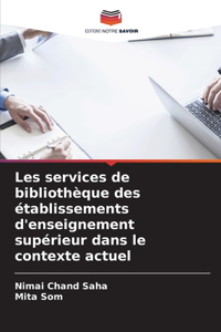 Les services de bibliothèque des établissements d'enseignement supérieur dans le contexte actuel