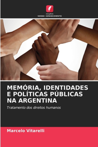 Memória, Identidades E Políticas Públicas Na Argentina