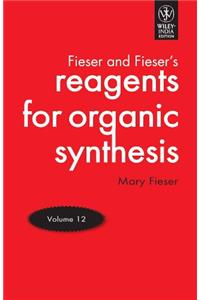 Fiesers' Reagents for Organic Synthesis- Vol.12