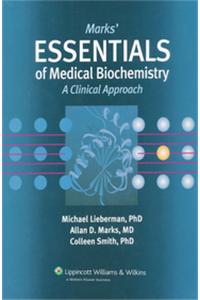 Mark'S Essentials Of Medical Biochemistry, A Clinical Approach