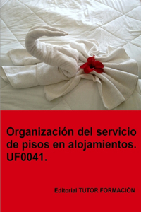 Organización del servicio de pisos en alojamientos. UF0041.