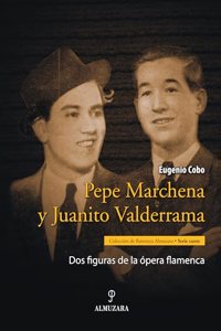 Pepe Marchena y Juanito Valderrama: DOS Figuras de La Opera Flamenca