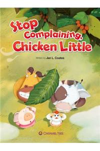 Stop Complaining, Chicken Little