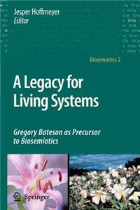 A Legacy for Living Systems