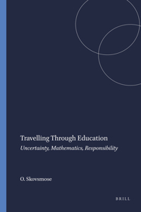 Travelling Through Education: Uncertainty, Mathematics, Responsibility