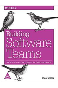 Building Software Teams: Ten Best Practices for Effective Software Development