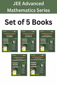 Mathematics Combo for JEE Advanced: Algebra + Calculus + Coordinate Geometry + Trigonometry + Vectors and 3D Geometry Set of 5 Books with Free Online Assessments & Digital Content