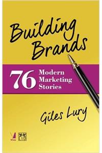 Building Brands: 76 Modern Marketing Stories