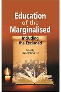 EDUCATION OF THE MARGINALISED: INCLUDING THE EXCLUDED