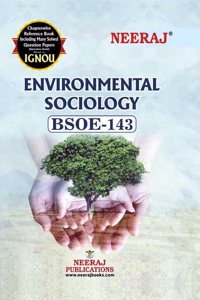 NEERAJ BSOE-143 Environmental Sociology- English Medium - For B.A Course IGNOU - Chapter Wise Help Book / Guide including Many Solved Sample Papers and Important Exam Notesâ€“ Published by Neeraj Publications