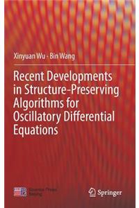 Recent Developments in Structure-Preserving Algorithms for Oscillatory Differential Equations