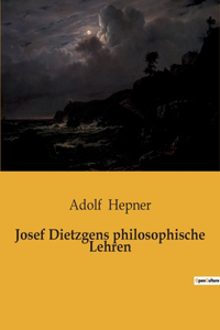 Josef Dietzgens philosophische Lehren