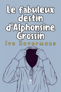 fabuleux destin d'Alphonsine Grossin