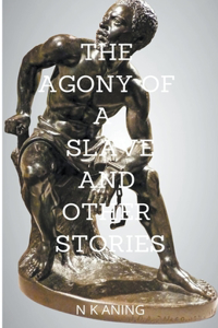 Agony of a Slave and Other Stories