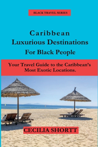 Caribbean Luxurious Destinations for Black People