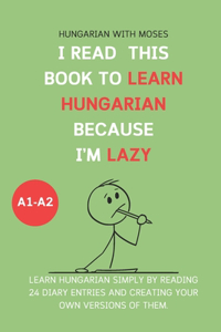 I read this book to learn Hungarian because I'M LAZY