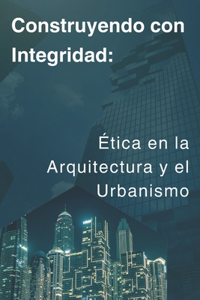 Construyendo con Integridad