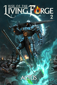 Rise of the Living Forge 2