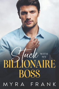 Stuck With My Billionaire Boss