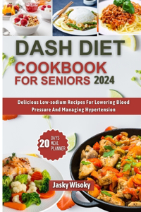 Dash Diet Cookbook for Seniors 2024