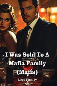 I Was Sold To A Mafia Family