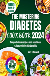 Mastering Diabetes Cookbook 2024