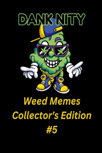 Dank Nity Weed Memes Collector's Edition 5