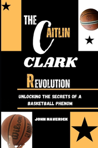 The CAITLIN CLARK Revolution