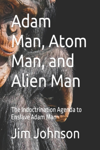 Adam Man, Atom Man, and Alien Man