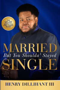 Married But You Shoulda' Stayed Single