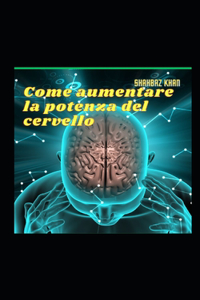 Come aumentare la potenza del cervello