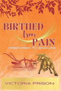 Birthed from pain