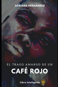 El Trago Amargo De Un Café Rojo