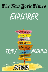 New York Times Explorer . Trips Around Africa